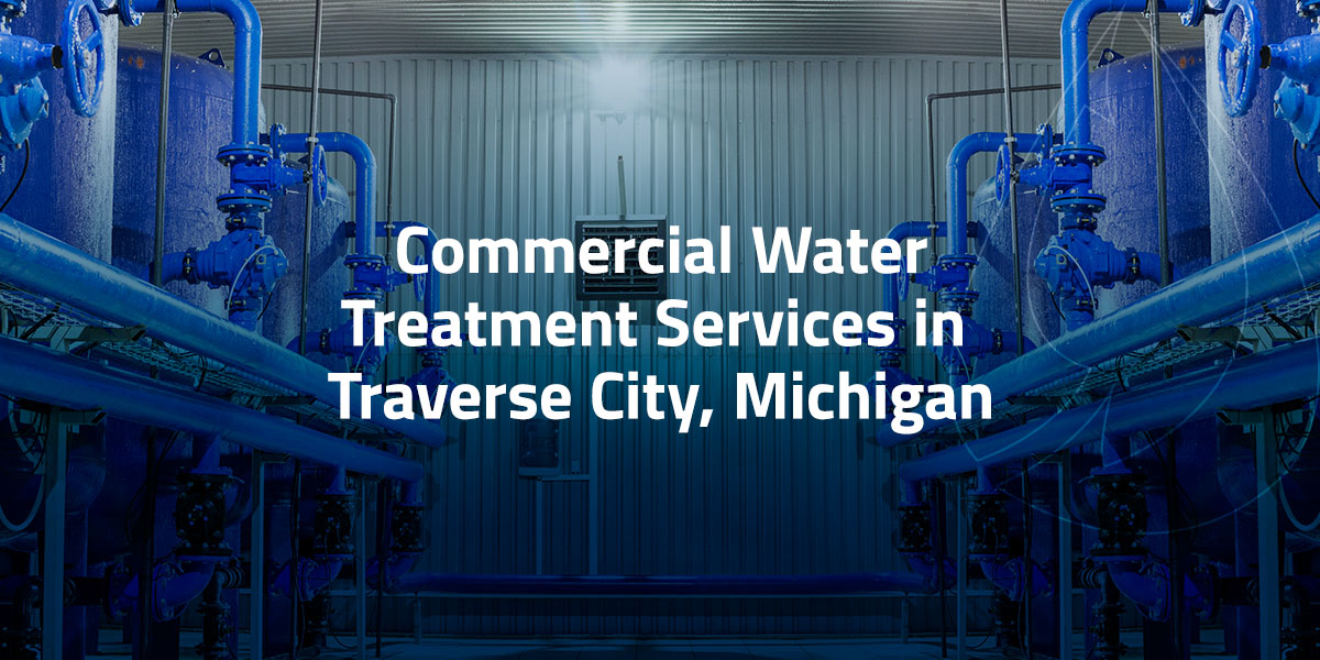 Commercial water treatment services in Traverse CIty, Michigan