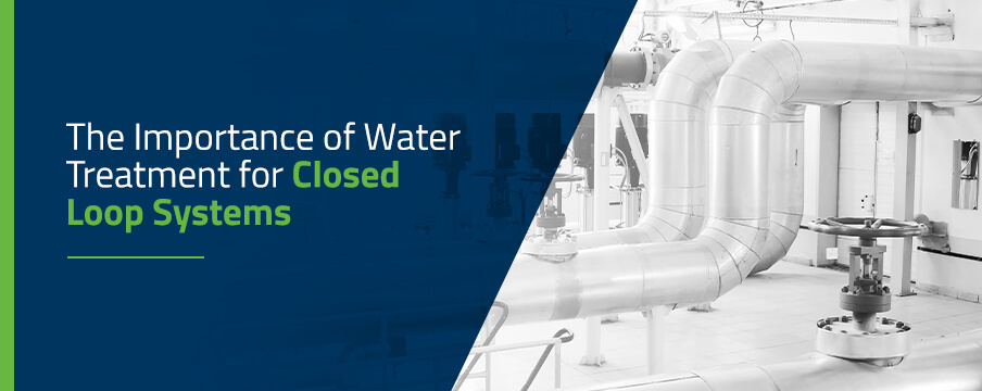 The Importance of Water Treatment for Closed Loop Systems