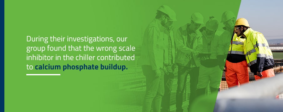 during their investigations a group found that the wrong scale inhibitor in the chiller contributed to calcium phosphate buildup