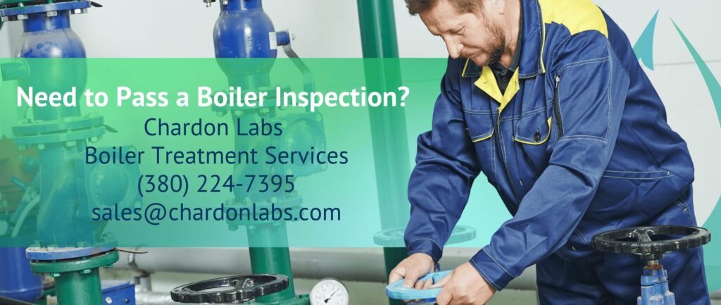 Need to Pass a Boiler Inspection? 
Chardon Labs 
Boiler Treatment Services
(380) 224-7395
sales@chardonlabs.com