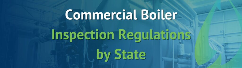 Commercial Boiler
Inspection Regulations by State