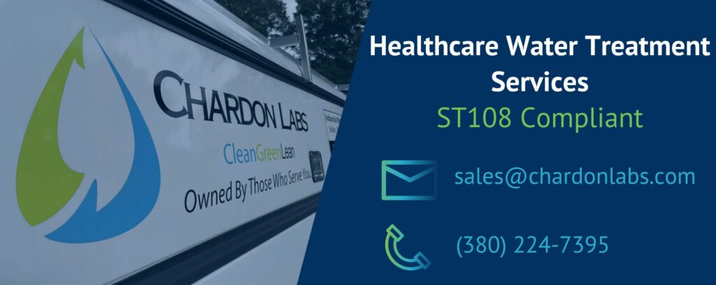 Healthcare Water Treatment Services
ST108 Compliant
sales@chardonlabs.com
(380) 224-7395