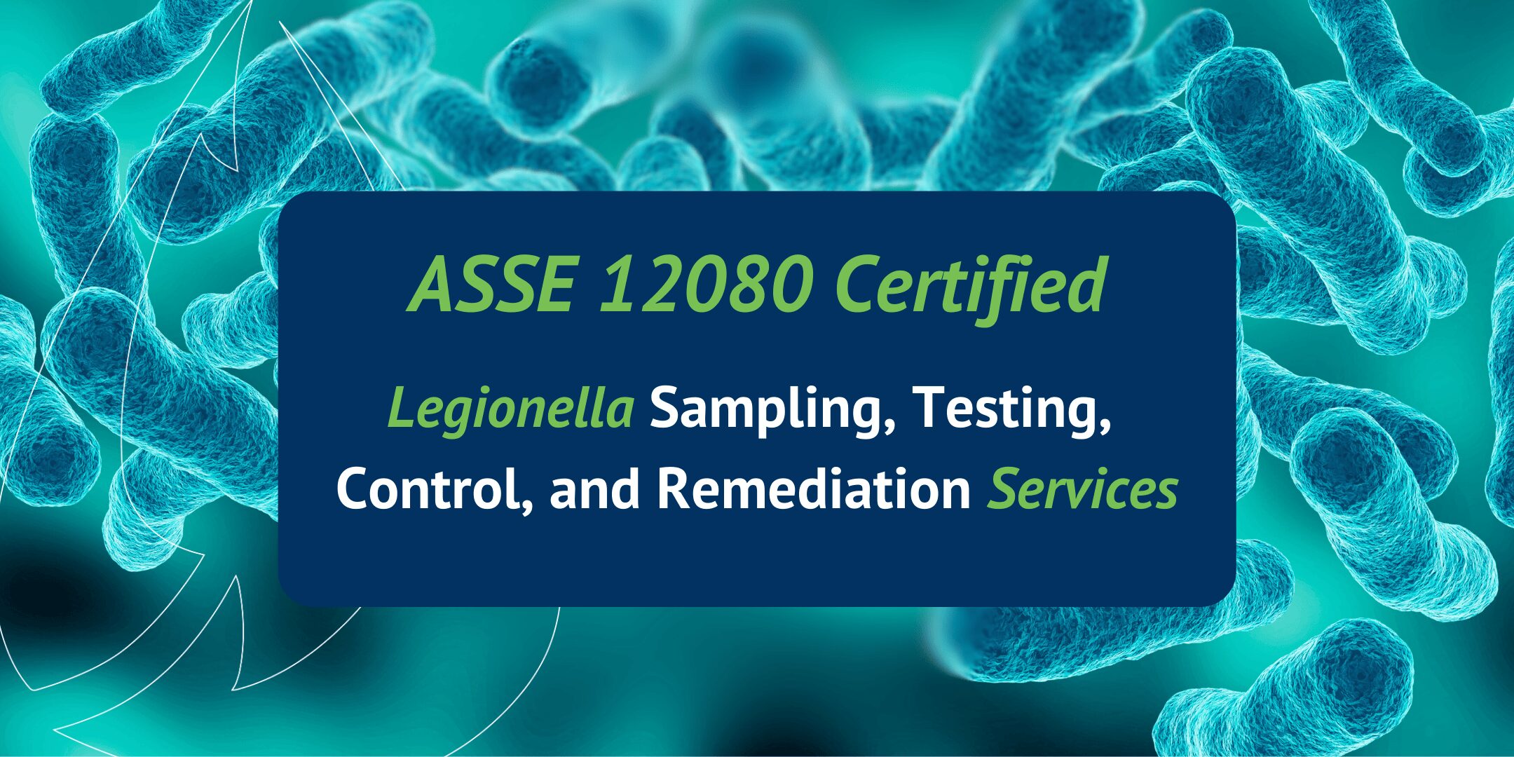 ASSE 12080 Certified Legionella Sampling, Testing, Control, and Remediation Services